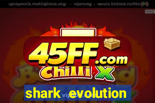 shark evolution dinheiro infinito